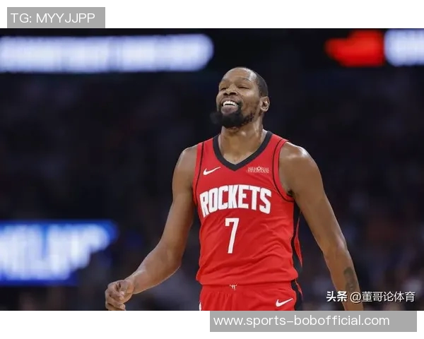 KD期待火箭成为职业生涯最后一站全力以赴追逐总冠军梦想